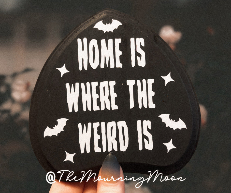 Home is where the weird is wooden sign