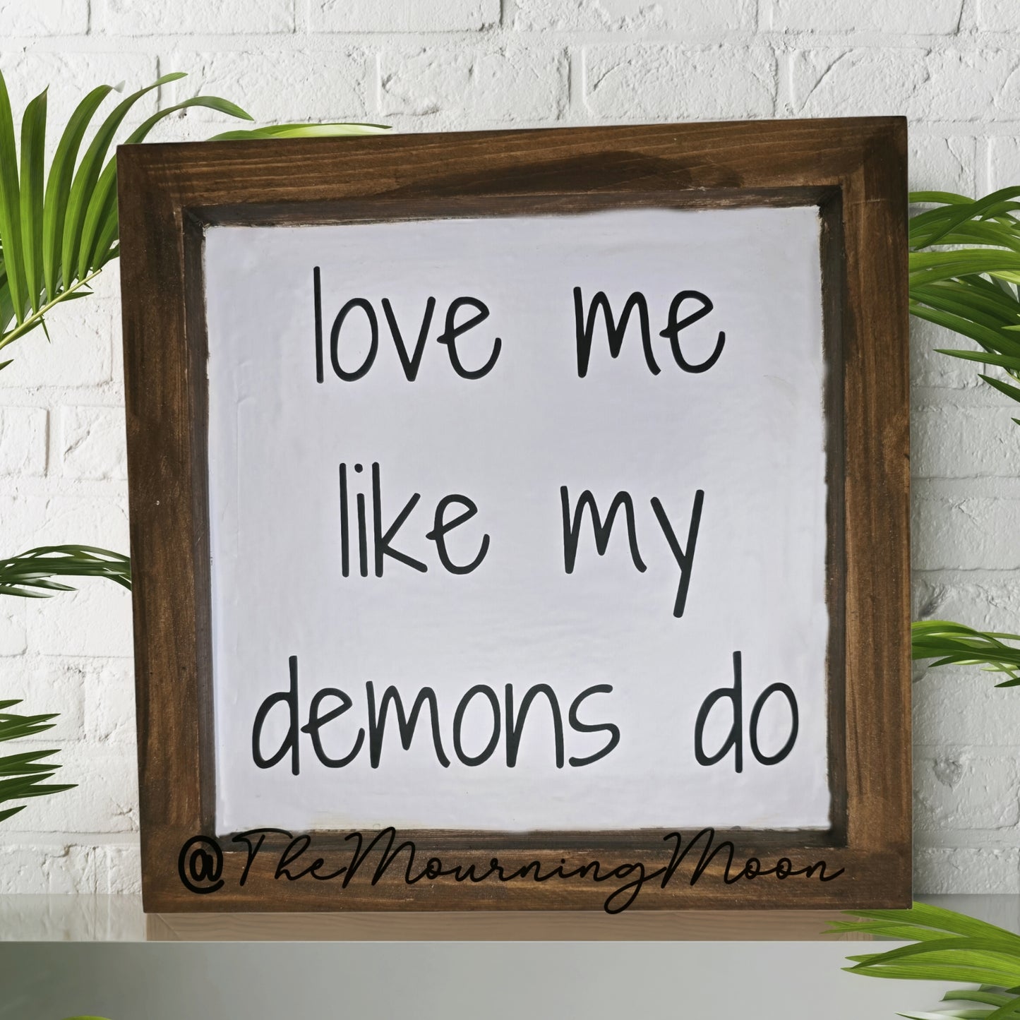 Love me like my demons do wooden sign