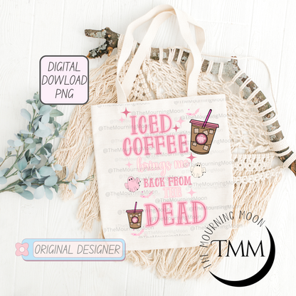 Iced coffee brings me back to life png digital download