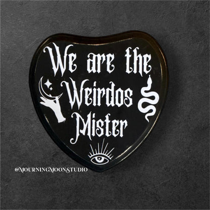 We are the weirdos wooden sign