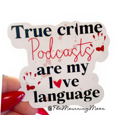True crime poscasts are my love language sticker