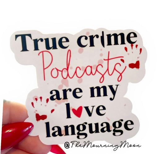 True crime poscasts are my love language sticker