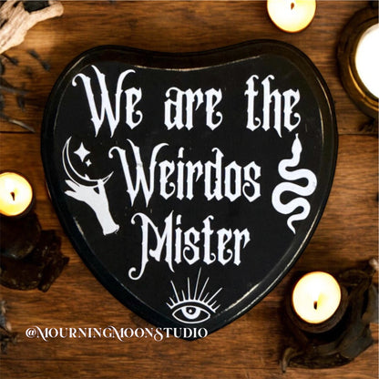 We are the weirdos wooden sign