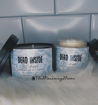 Dead inside but caffeinated candle