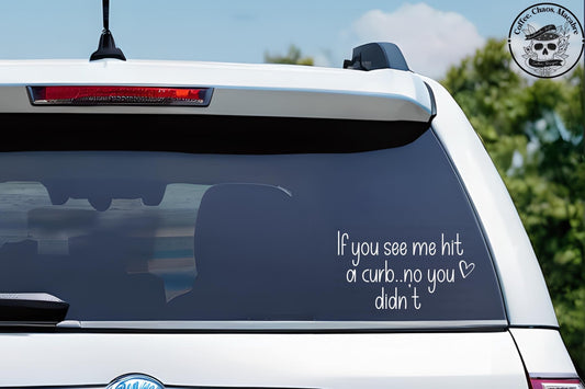 If you see me hit a curb decal