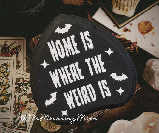 Home is where the weird is wooden sign