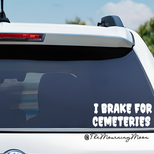 I brake for cemeteries decal