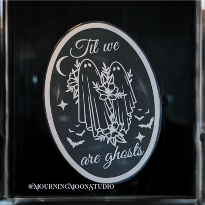 Til we are ghosts wooden sign