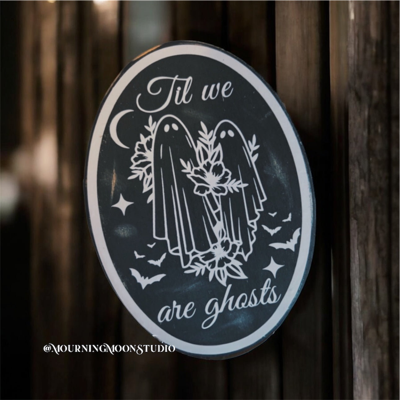 Til we are ghosts wooden sign