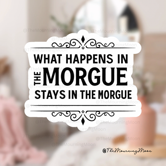 What happens in the morgue sticker